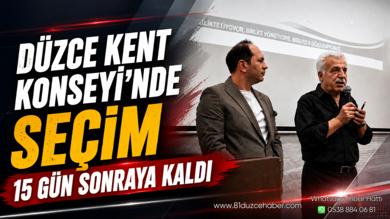 Düzce Kent Konseyi’nde Seçim 15 Gün Sonraya Kaldı