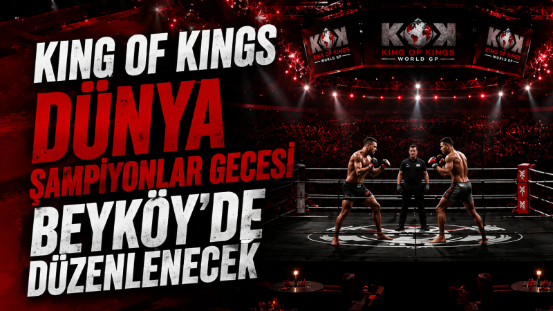 King Of Kings Dünya Şampiyonlar Gecesi Beyköy’de Düzenlenecek