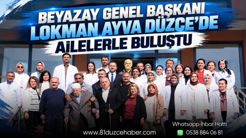 Beyazay Genel Başkanı Lokman Ayva Düzce’de Ailelerle Buluştu