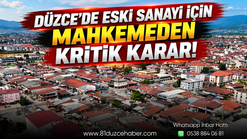 Düzce’de Eski Sanayi İçin Mahkemeden Kritik Karar!