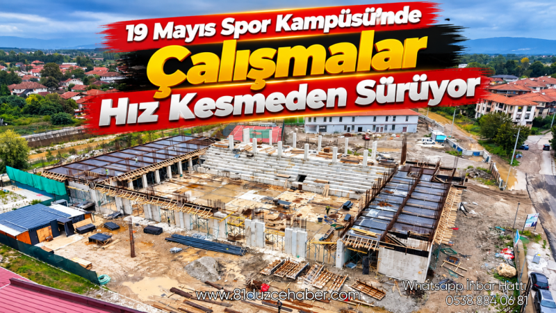 19 Mayıs Spor Kampüsü’nde Çalışmalar Hız Kesmeden Sürüyor