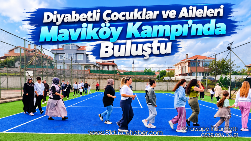 Diyabetli Çocuklar ve Aileleri Maviköy Kampı’nda Buluştu