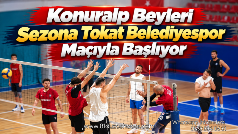 Konuralp Beyleri Sezona Tokat Belediyespor Maçıyla Başlıyor
