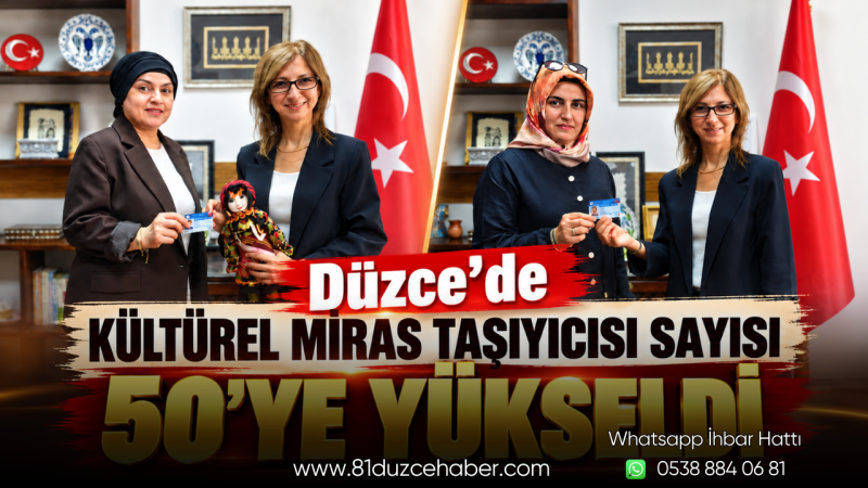 Düzce’de Kültürel Miras Taşıyıcısı Sayısı 50’ye Yükseldi