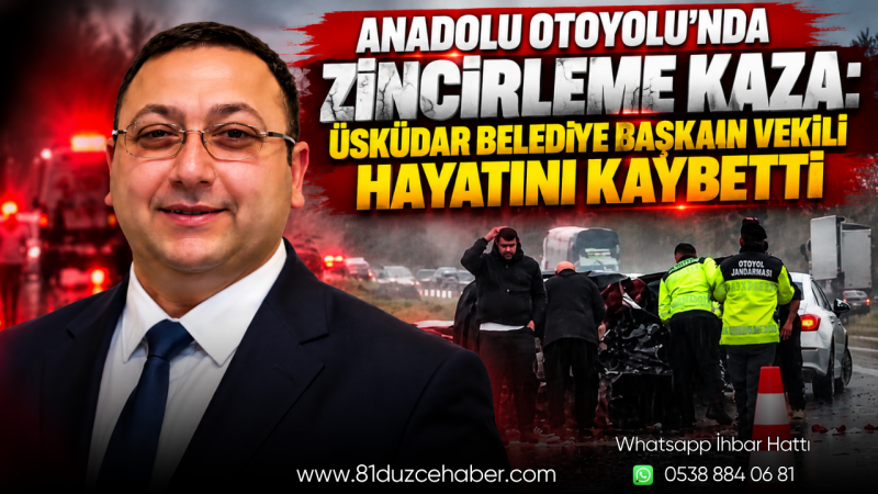 Anadolu Otoyolu'nda Zincirleme Kaza : Üsküdar Belediye Başkan Vekili Hayatını Kaybetti