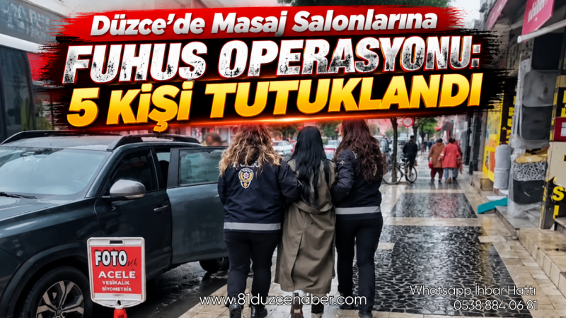 Düzce’de Masaj Salonlarına Fuhuş Operasyonu: 5 Kişi Tutuklandı