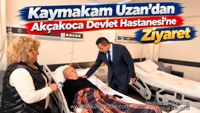Kaymakam Uzan’dan Akçakoca Devlet Hastanesi’ne Ziyaret
