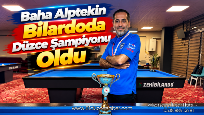 Baha Alptekin Bilardoda Düzce Şampiyonu Oldu
