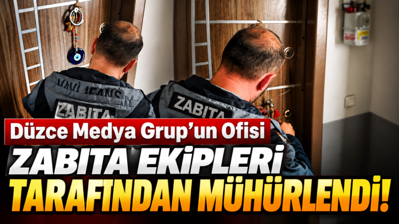 Düzce Medya Grup’un Ofisi Zabıta Ekipleri Tarafından Mühürlendi! 