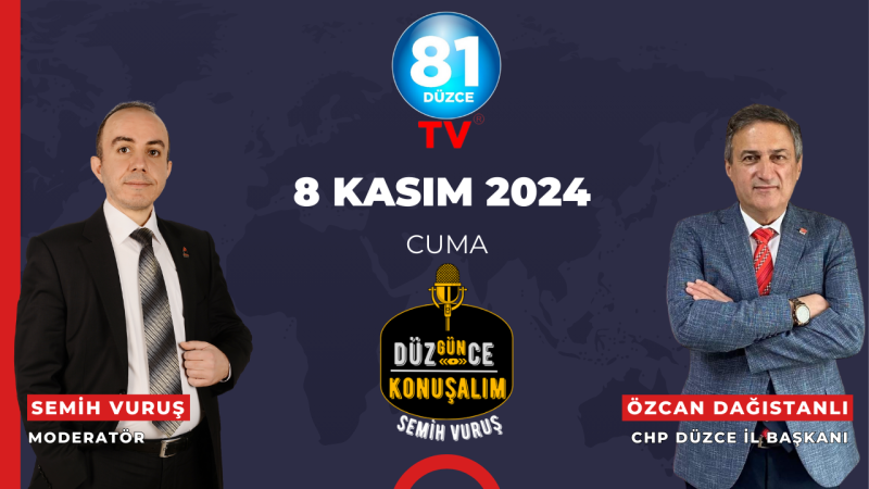 DÜZGÜNCE KONUŞALIM PROGRAMI KONUĞU CHP DÜZCE İL BAŞKANI ÖZCAN DAĞISTAN
