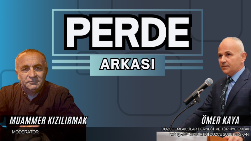 PERDE ARKASI'NIN BU HAFTAKİ KONUĞU DED VE TEDB DÜZCE ŞUBE BAŞKANI ÖMER