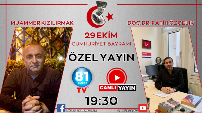 29 EKİM ÖZEL YAYIN MUAMMER KIZILIRMAK VE DOÇ. DR. FATİH ÖZÇELİK