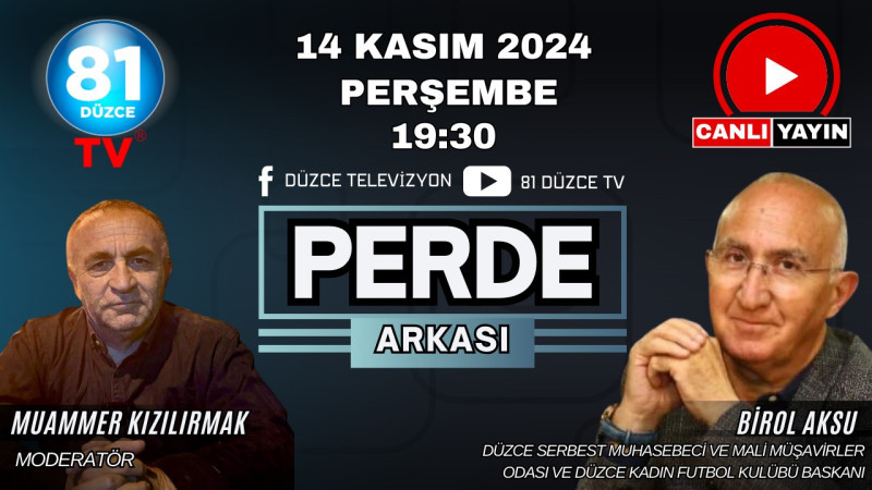 PERDE ARKASI'NIN BU HAFTAKİ KONUĞU DÜZCE SMMMO BAŞKANI BİROL AKSU 